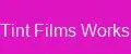 Tint Films Works