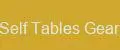 Self Tables Gear