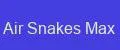 Air Snakes Max