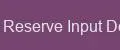 Automatic Reserve Input Device One