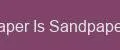 The Paper Is Sandpaper Ultra