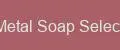 Metal Soap Select