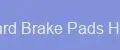 Hard Brake Pads Hub