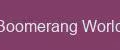 Boomerang World