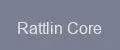 Rattlin Core