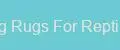 Hearing Rugs For Reptiles World