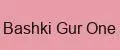 Bashki Gur One