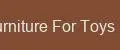 Furniture For Toys Elite