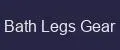 Bath Legs Gear