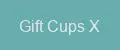 Gift Cups X