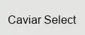 Caviar Select