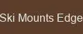 Ski Mounts Edge