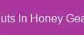 Nuts In Honey Gear