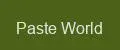 Paste World