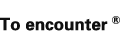 To encounter
