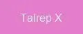 Talrep X