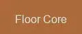 Floor Core