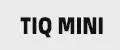 TIQ mini