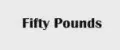 Fifty Pounds