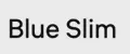 Blue Slim