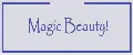 Magic Beauty!