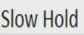 Slow Hold