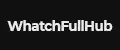 WhatchFullHub