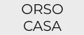 ORSO CASA