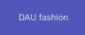 DAU fashion