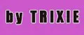 by TRIXIE