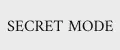 SECRET MODE