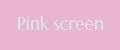 Pink screen
