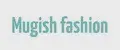 Mugish fashion