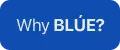 Why BLÚE?