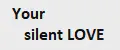 YourSilentLove