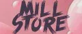 MILL STORE