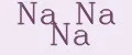 Na Na Na