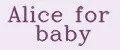 Alice for baby