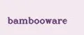 Bambooware