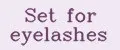 Set for eyelashes