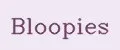 BLOOPIES