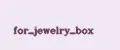 for_jewelry_box