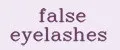 False eyelashes