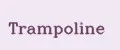 Trampoline