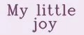My little joy