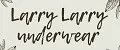LARRY LARRY UNDERWEAR