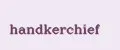 Handkerchief