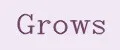 Grows