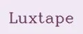LUXTAPE