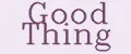 Good Thing